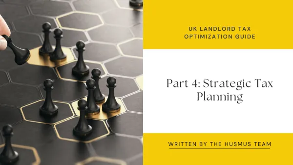 UK Landlord Tax Optimization Guide - Part 4: Strategic Tax Planning