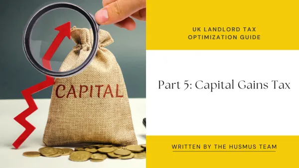 UK Landlord Tax Optimization Guide - Part 5: Capital Gains Tax